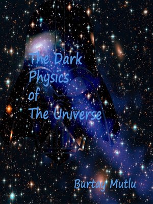 cover image of The Dark Physics of the Universe